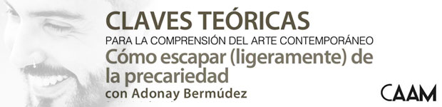 Claves teóricas para la comprensión del arte contemporáneo 2017, en el CAAM