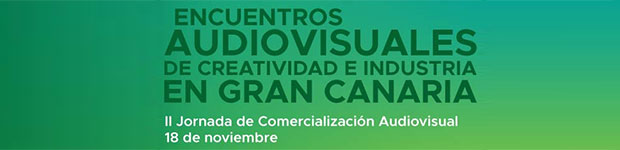 El próximo 18 de noviembre tendrá lugar la 2ª Jornada de Comercialización Audiovisual, dentro de los Encuentros Audiovisuales de Creatividad e Industria en Gran Canaria // CanariasCreativa.com