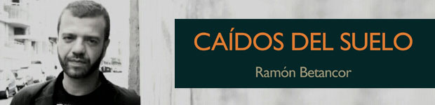 Ramón Betancor - Caídos del suelo // CanariasCreativa.com