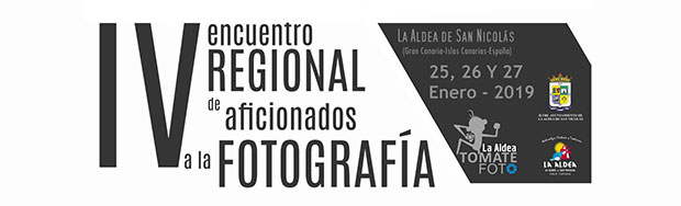 IV Encuentro Regional de Fotografía TomateFoto La Aldea 2019, los próximos días 25, 26 y 27 de enero 2019 // CanariasCreativa.com