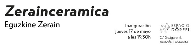 Zerainceramica llega a Espacio Dörffi // CanariasCreativa.com